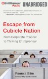 Escape from Cubicle Nation: From Corporate Prisoner to Thriving Entrepreneur by Pamela Slim
